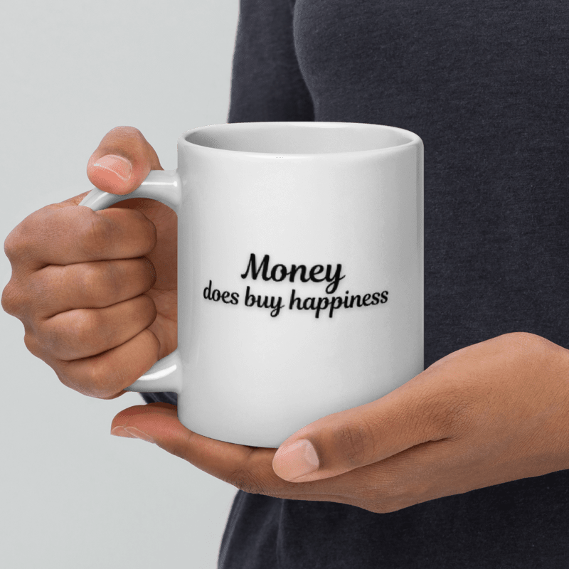 Money Does Buy Happiness Mug – Because Why Settle for Less?